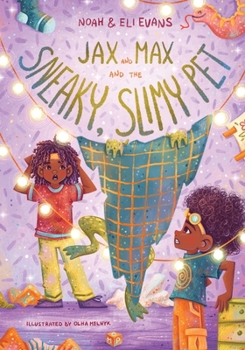 Jax and Max and the Sneaky, Slimy Pet: Adventures for Kids