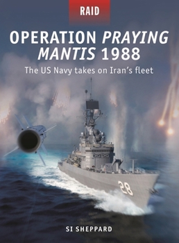 Paperback Operation Praying Mantis 1988: The US Navy Takes on Iran's Fleet Book