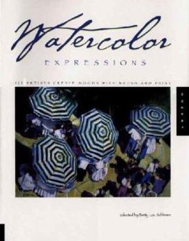Hardcover Watercolor Expressions: 123 Artists Create Moods with Brush and Paint Book