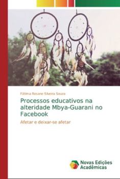 Paperback Processos educativos na alteridade Mbya-Guarani no Facebook [Portuguese] Book