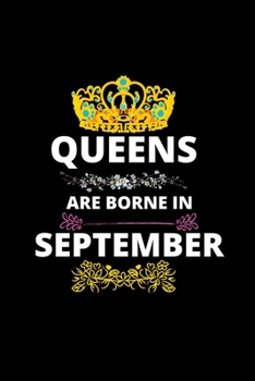 Paperback Queens Are Borne In September: Queens Are Born In September Real Queens Are Born In September 1 Notebook Birthday Funny Gift Book