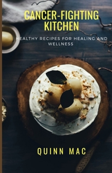 Paperback Cancer-fighting kitchen: Healthy Recipes for Healing and Wellness Book