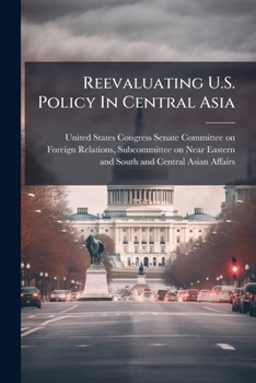 Paperback Reevaluating U.S. Policy In Central Asia Book
