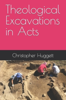 Paperback Theological Excavations in Acts Book