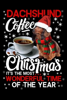 Dachshund Coffee Christmas It's The Most Wonderful Time Of The Year: Dachshund Dog ruled Notebook 6x9 Inches - 120 lined pages for notes, drawings, formulas | Organizer writing book planner diary.