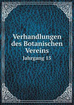 Paperback Verhandlungen des Botanischen Vereins Jahrgang 15 [German] Book