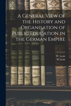 Paperback A General View of the History and Organisation of Public Education in the German Empire Book