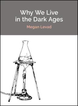 Paperback Why We Live in the Dark Ages Book
