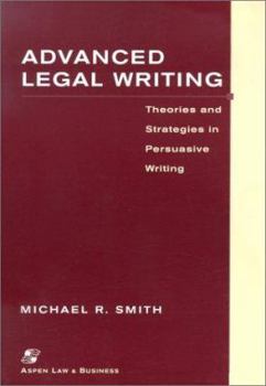 Paperback Advanced Legal Writing: Theories and Strategies in Persuasive Writing Book