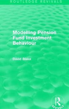 Paperback Modelling Pension Fund Investment Behaviour (Routledge Revivals) Book