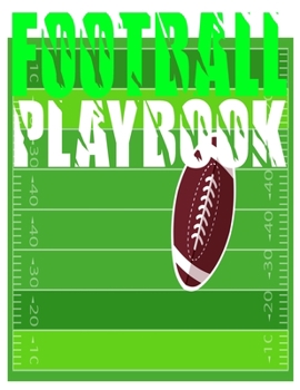 Football Playbook: Sports Youth Football 120 Page Football Coach Notebook with Field Diagrams for Drawing Up Plays, Creating Drills, and Scouting
