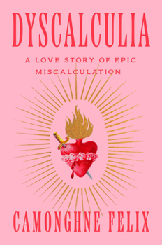 Hardcover Dyscalculia: A Love Story of Epic Miscalculation Book