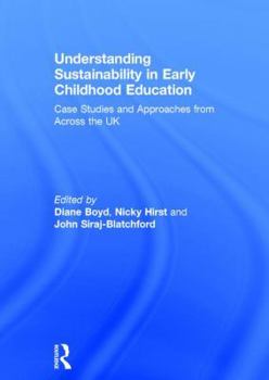Hardcover Understanding Sustainability in Early Childhood Education: Case Studies and Approaches from Across the UK Book