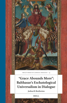 Hardcover "Grace Abounds More" Balthasar's Eschatological Universalism in Dialogue Book