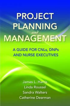 Paperback Project Planning and Management: A Guide for Cnls, Dnps and Nurse Executives Book