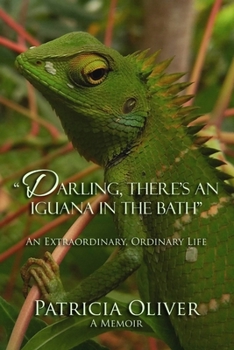 Paperback Darling, There's an Iguana in the Bath - An Extraordinary, Ordinary Life: An Extraordinary, Ordinary Life Book