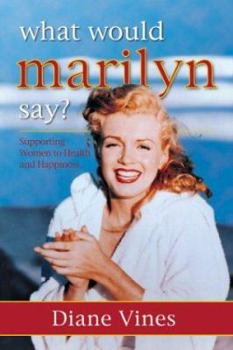 Paperback What Would Marilyn Say?: Supporting Women to Health and Happiness Book