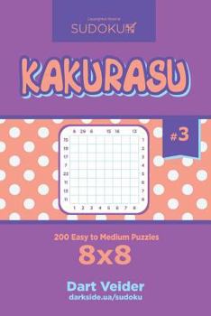 Paperback Sudoku Kakurasu - 200 Easy to Medium Puzzles 8x8 (Volume 3) Book
