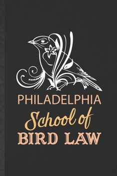 Paperback Philadelphia School Bird Law: Funny Law Lined Notebook/ Blank Journal For Lawyer Law School Student, Inspirational Saying Unique Special Birthday Gi Book