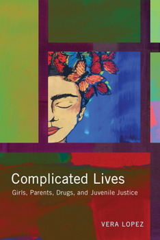 Paperback Complicated Lives: Girls, Parents, Drugs, and Juvenile Justice Book