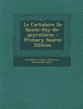 Paperback Le Cartulaire de Sainte-Foy-de-Peyrolieres [French] Book