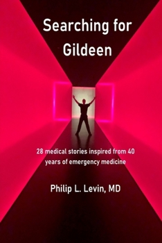 Paperback Searching for Gildeen: 28 medical short stories based on my 40 years of emergency medicine experience Book