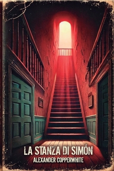 La Stanza di Simón: Un thriller psicologico di terrore domestico dove nulla è ciò che sembra (Terrore in famiglia) (Italian Edition)