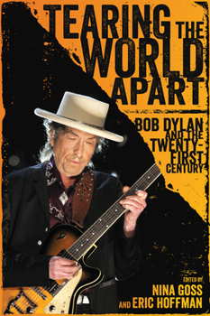 Hardcover Tearing the World Apart: Bob Dylan and the Twenty-First Century Book