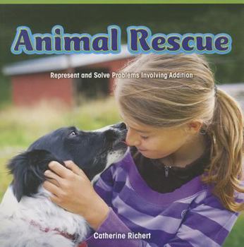 Paperback Animal Rescue: Represent and Solve Problems Involving Addition Book