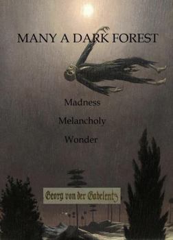 Paperback Many A Dark Forest: Stories of Madness, Melancholy & Wonder Book