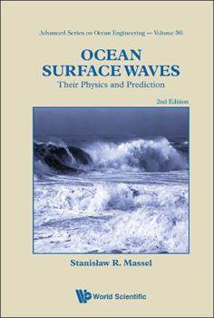 Ocean Surface Waves: Their Physics And Prediction (Advanced Series on Ocean Engineering)