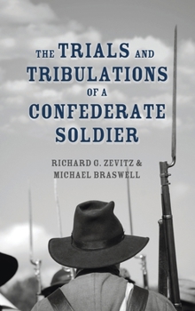 Hardcover The Trials and Tribulations of a Confederate Soldier Book