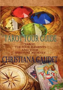 Paperback Tarot Tour Guide: Tarot, the Four Elements, and Your Spiritual Journey Book