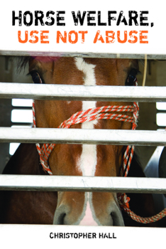 Hardcover Horse Welfare, Use Not Abuse Book