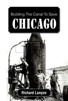 Paperback Building the Canal to Save Chicago Book