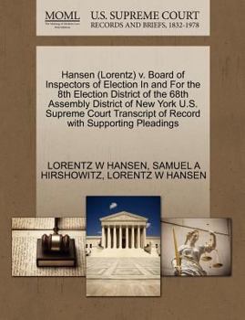 Hansen (Lorentz) v. Board of Inspectors of Election In and For the 8th Election District of the 68th Assembly District of New York U.S. Supreme Court Transcript of Record with Supporting Pleadings