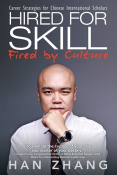 Paperback Hired for Skill Fired by Culture: Career Strategies for Chinese International Scholars Book