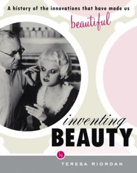 Paperback Inventing Beauty: A History of the Innovations that Have Made Us Beautiful Book