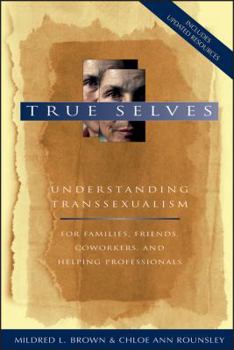 Hardcover True Selves: Understanding Transsexualism--For Families, Friends, Coworkers, and Helping Professionals Book