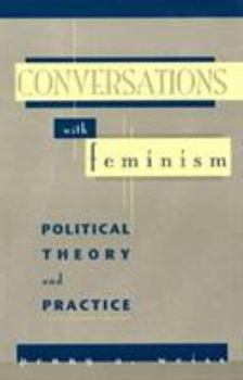 Paperback Conversations with Feminism: Political Theory and Practice Book