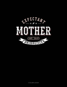 Paperback Expectant Mother Est. 2019 #Wishmeluck: 3 Column Ledger Book