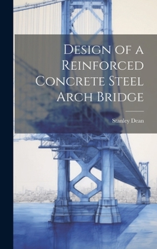 Hardcover Design of a Reinforced Concrete Steel Arch Bridge Book