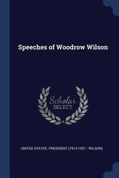 Paperback Speeches of Woodrow Wilson Book