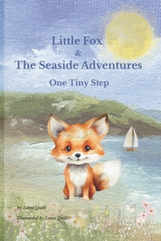 Paperback Little Fox and the Seaside Adventures: One Tiny Step Book