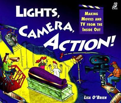 Paperback Lights, Camera, Action!: Making Movies and TV from the Inside Out Book