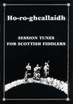 Paperback Ho-ro-gheallaidh Session Tunes for Scottish Fiddlers Volume 1 Book