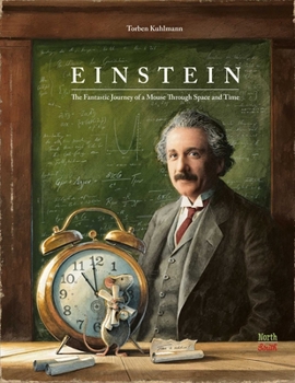 Hardcover Einstein: The Fantastic Journey of a Mouse Through Space and Time Book