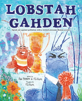 Hardcover Lobstah Gahden: Speak Out Against Pollution with a Wicked Awesome Boston Accent! Book