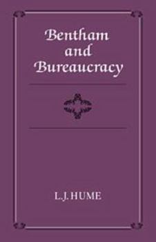 Bentham and Bureaucracy - Book  of the Cambridge Studies in the History and Theory of Politics