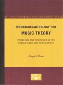 Paperback Workbook/Anthology for Music Theory: Problems and Practices in the Middle Ages and Renaissance Book